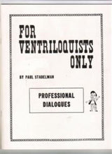 Load image into Gallery viewer, For Ventriloquist Only: Professional Dialogues by Paul Stadelman - Soft Cover Book