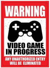 Load image into Gallery viewer, Warning Video Game in Progress (Any Unauthorized Entry Will Be Eliminated) - Metal Sign!