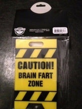 Load image into Gallery viewer, Caution Brain Fart Zone Sign - Put Down This Sign When You're Having a Moment!