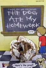 Load image into Gallery viewer, Dog Ate My Homework - Proof For That Old Lame Excuse!