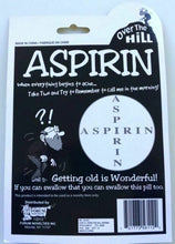 Load image into Gallery viewer, Over the Hill Aspirin - Giant Aspirin Because Getting Old is a Giant Headache! Makes a great gift!