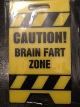 Load image into Gallery viewer, Caution Brain Fart Zone Sign - Put Down This Sign When You're Having a Moment!