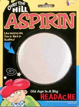 Load image into Gallery viewer, Over the Hill Aspirin - Giant Aspirin Because Getting Old is a Giant Headache! Makes a great gift!