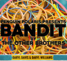 Load image into Gallery viewer, BANDIT by Darryl Davis & Daryl Williams (a.k.a. The Other Brothers) A vanish and reappearance INTO YOUR SPECTATORS CLOSED HANDS.