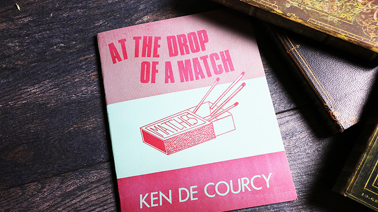 At the Drop of a Match - by Ken DeCourcy - Soft Cover Book