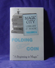Load image into Gallery viewer, Magic City Library of Magic Vol. 6:  Folding Coin - paperback book
