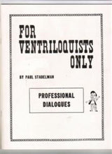 Load image into Gallery viewer, For Ventriloquist Only:  Professional Dialogues by Paul Stadelman - Soft Cover Book
