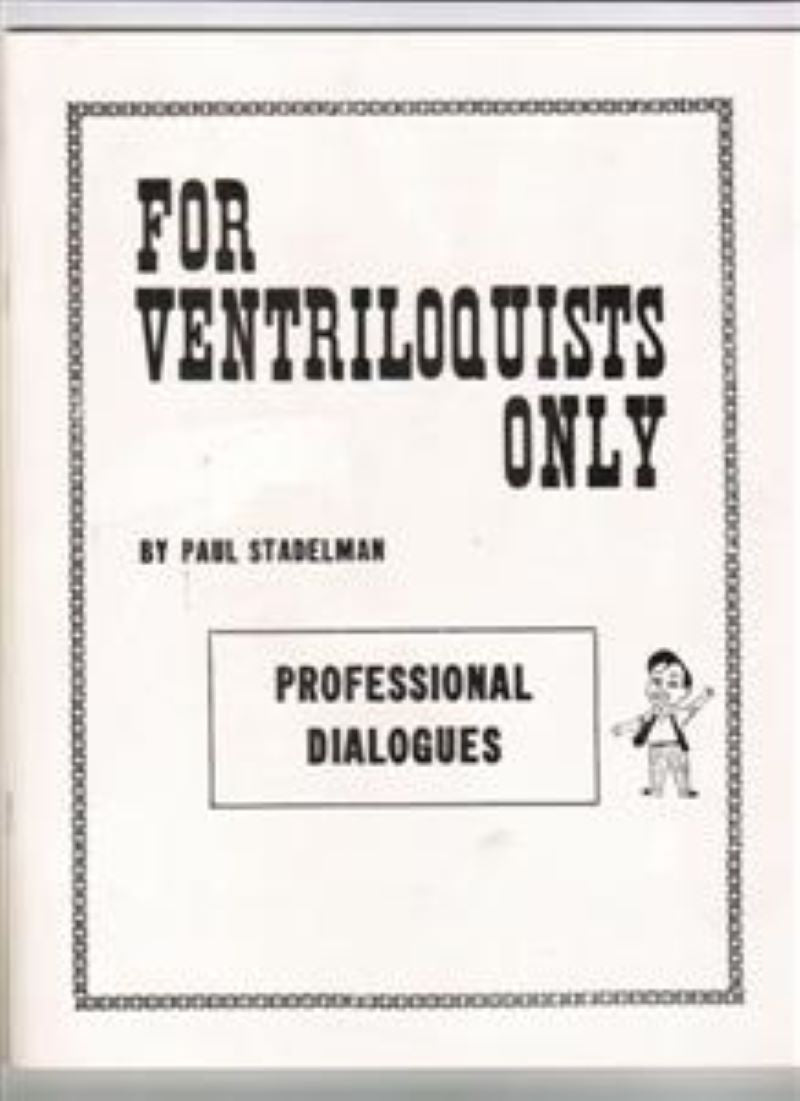 For Ventriloquist Only:  Professional Dialogues by Paul Stadelman - Soft Cover Book