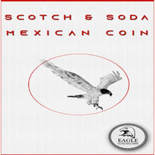 Load image into Gallery viewer, Scotch and Soda Mexican Coin Version by Eagle Custom Coins - Coins Magically Appear, Disappear and Change!
