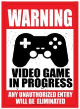 Load image into Gallery viewer, Warning Video Game in Progress (Any Unauthorized Entry Will Be Eliminated) - Metal Sign!
