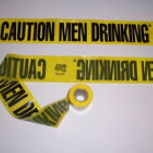 Caution Men Drinking Barricade Tape - 15 Feet!