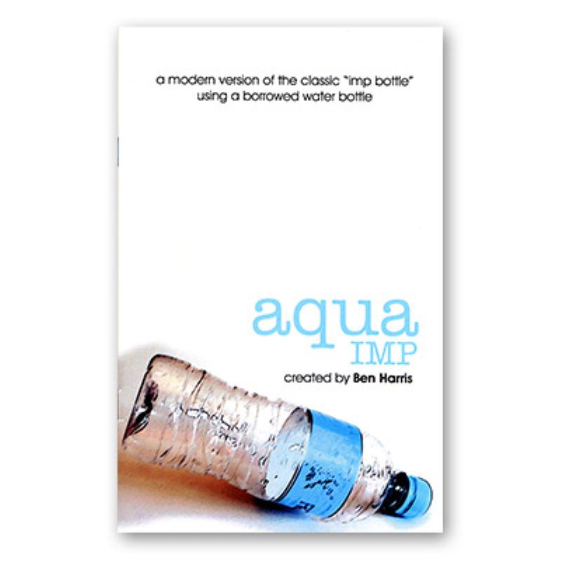 Aqua-Imp by Ben Harris - Soft Cover Booklet - Modern Day Imp Bottle Effect!