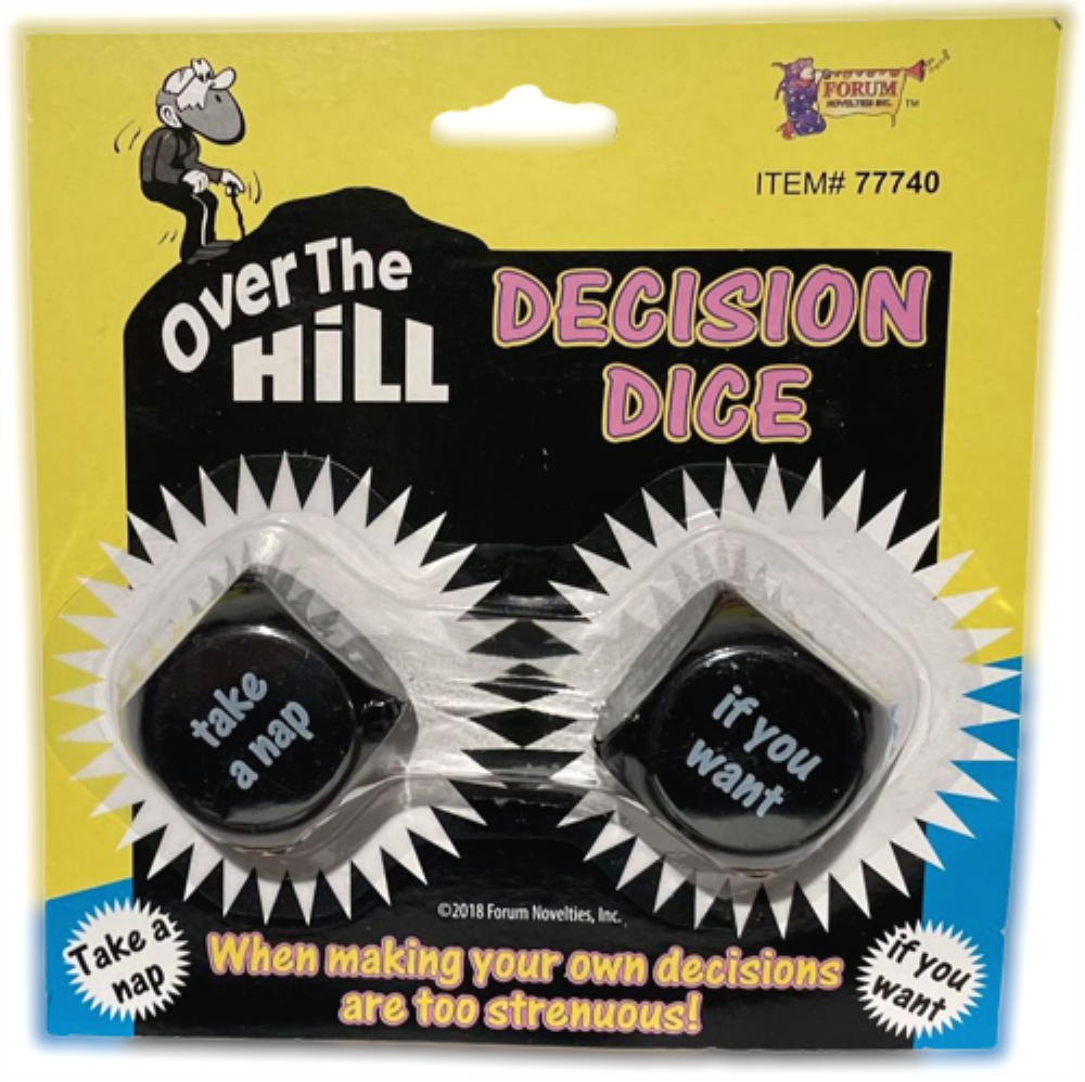 Over the Hill:  Decision Dice - When making your own decisions are too strenuous!